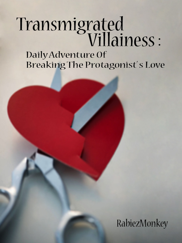 Transmigrated Villainess : Daily Adventure Of Breaking The Protagonist's Love Book