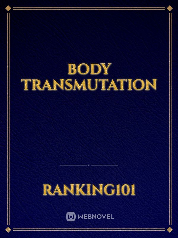 Body Transmutation