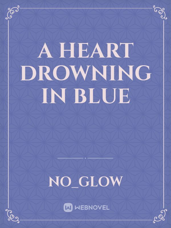 A Heart Drowning in Blue Book