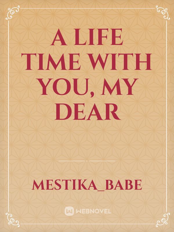 A life time with you, my dear Book