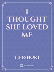 I thought she loved me Book