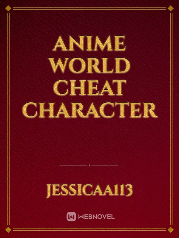 Anime World Cheat Character