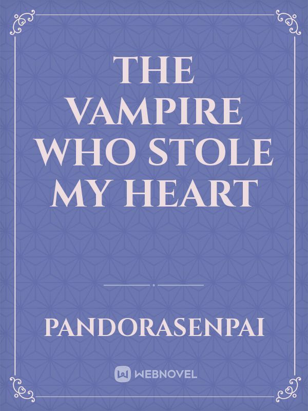 The vampire who stole my heart