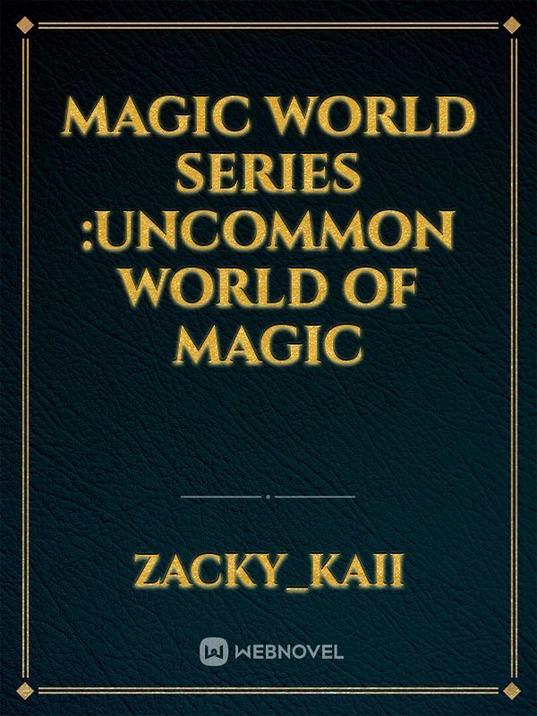 Magic World Series :Uncommon World of Magic