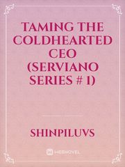 Taming The Coldhearted CEO (Serviano Series # 1) Book