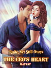 Rude, Yet Still Owns The CEO's Heart Book