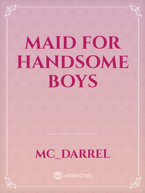 Maid For Handsome Boys