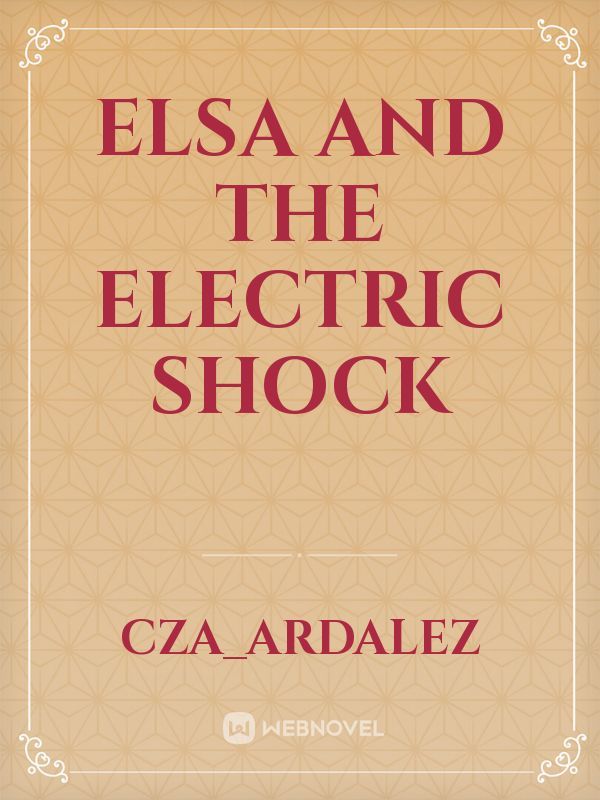 Elsa and the Electric Shock