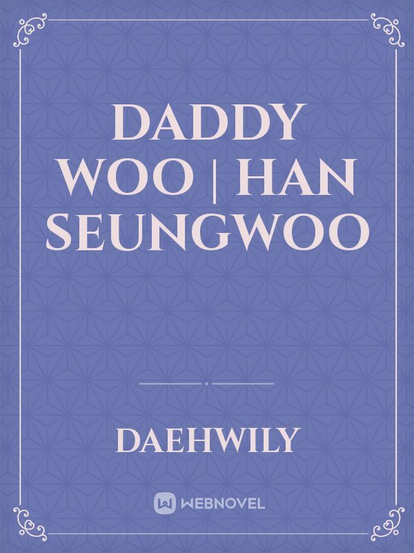 DADDY WOO | Han Seungwoo
