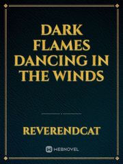 Dark Flames Dancing in the Winds Book