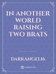 In another world raising two brats Book