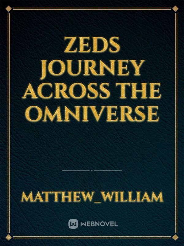 Zeds journey Across the omniverse