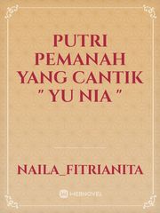 PUTRI PEMANAH YANG CANTIK
" Yu Nia " Book