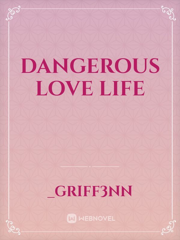 Dangerous Love Life
