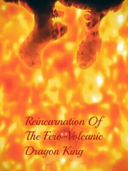 Recarnation Of The Fero-Volcanic Dragon King Book
