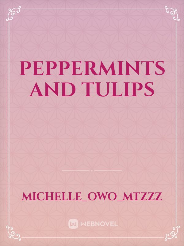 Peppermints and Tulips