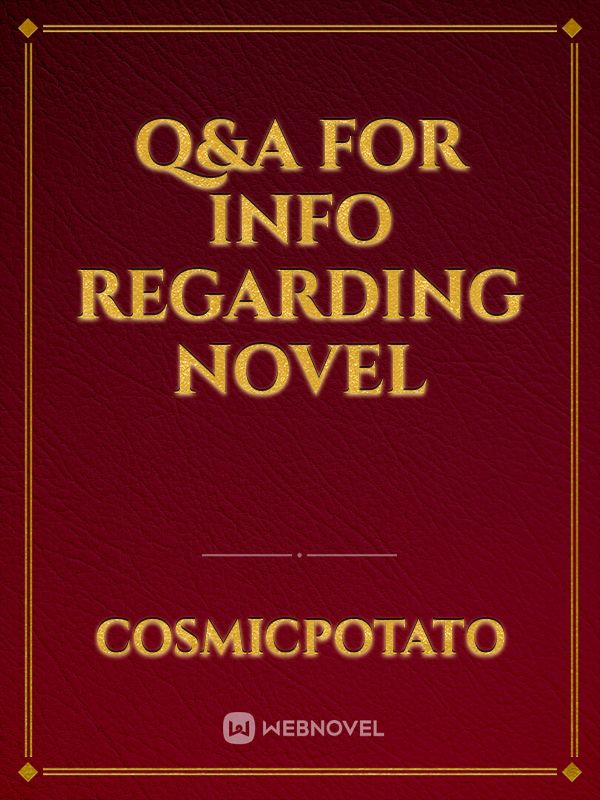 Q&A For Info Regarding Novel