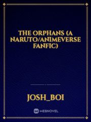 The orphans (a naruto/animeverse fanfic) Book