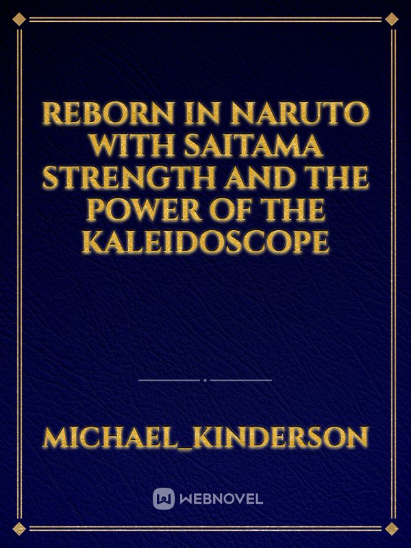 Reborn in Naruto with saitama strength and the power of the kaleidoscope Book