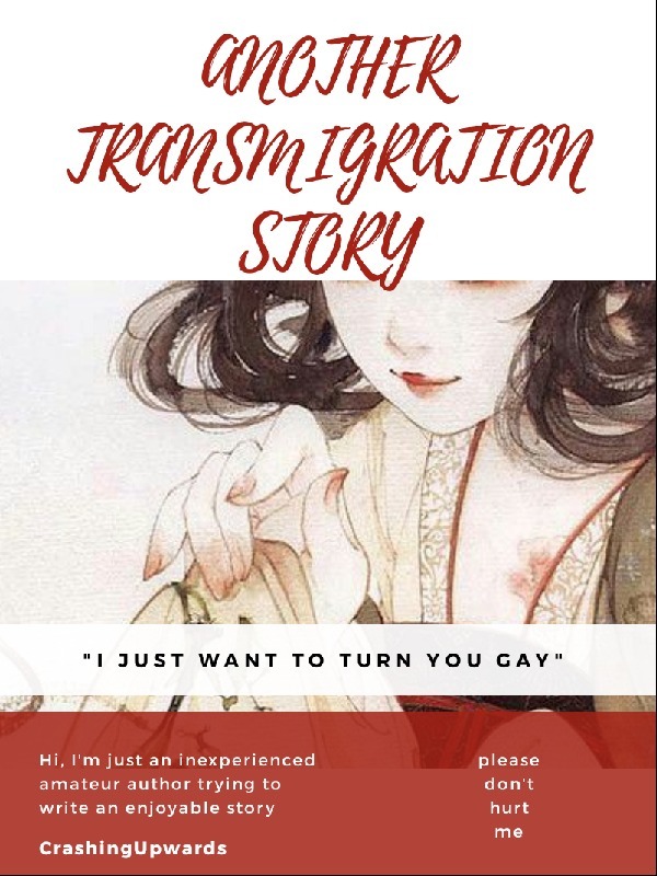 Another Transmigration Story: The 101 Ways to Turn the Male Lead and his Buddies Totally Gay!