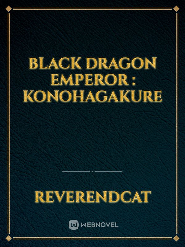 Black Dragon Emperor : Konohagakure