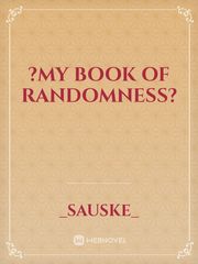 ?My BoOk Of RaNdOmNeSs? Book