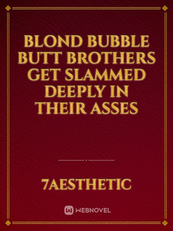 Blond bubble butt brothers get slammed deeply in their asses