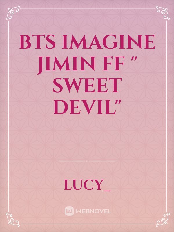 Bts imagine Jimin ff " sweet devil"