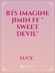 Bts imagine Jimin ff " sweet devil" Book