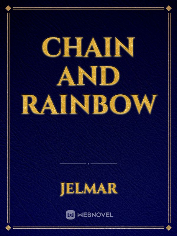 Chain and Rainbow
