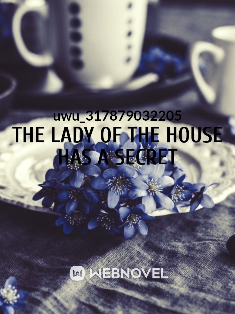 The Lady of the House has a Secret