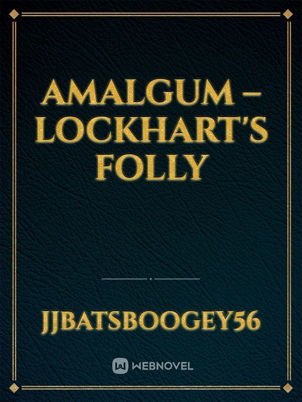 Amalgum – Lockhart's Folly
