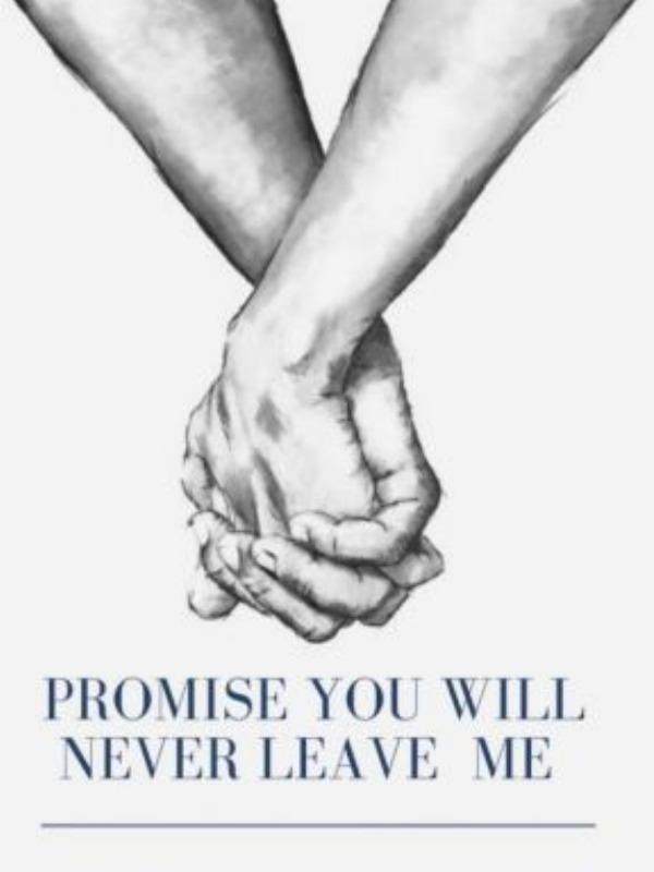 Promise you will never leave me