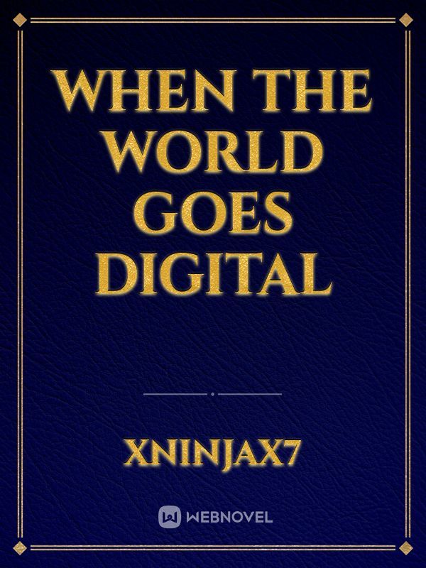 When the world goes digital