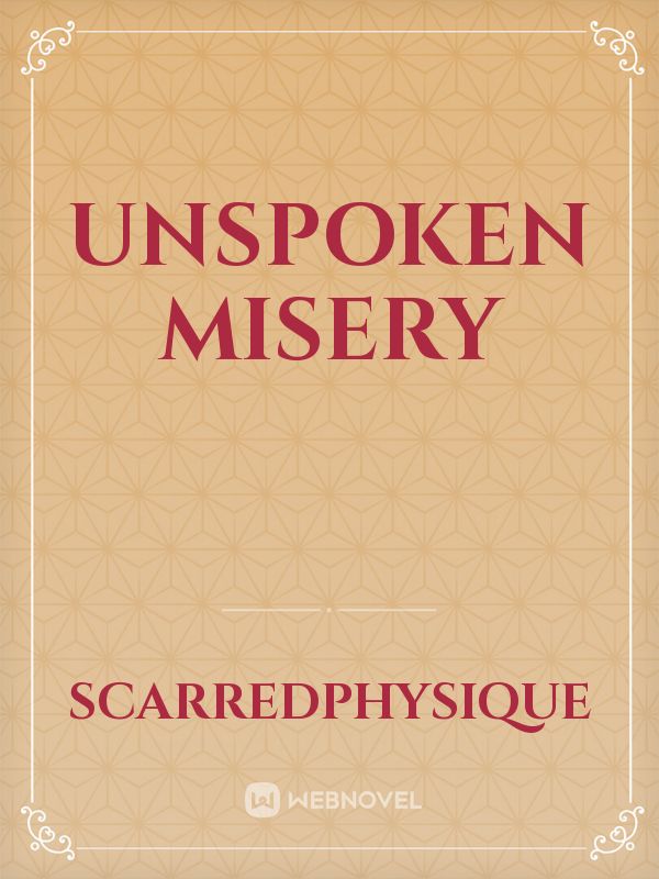 Unspoken Misery