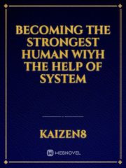 Becoming The Strongest Human Wiyh the Help of System Book