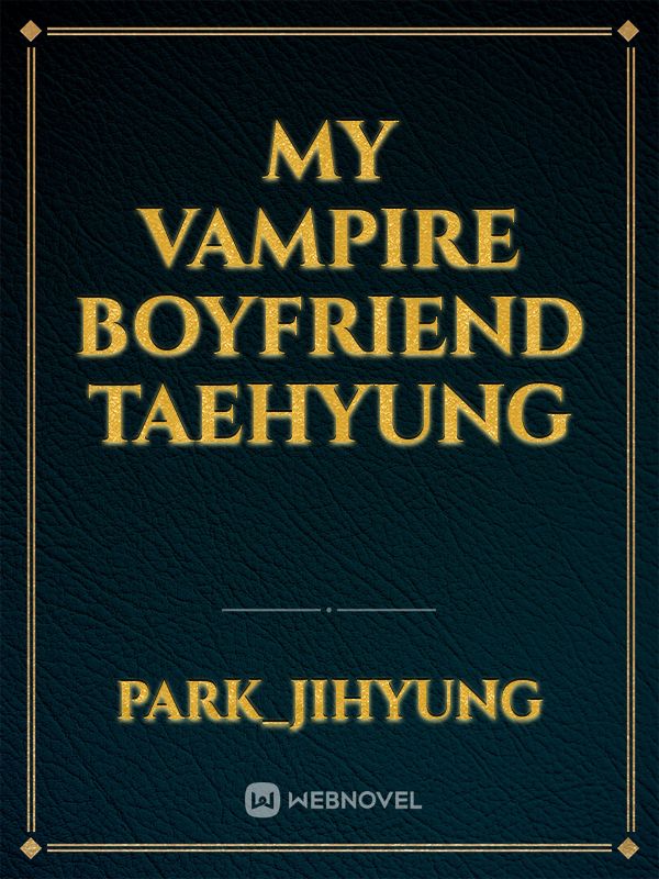 My vampire boyfriend Taehyung