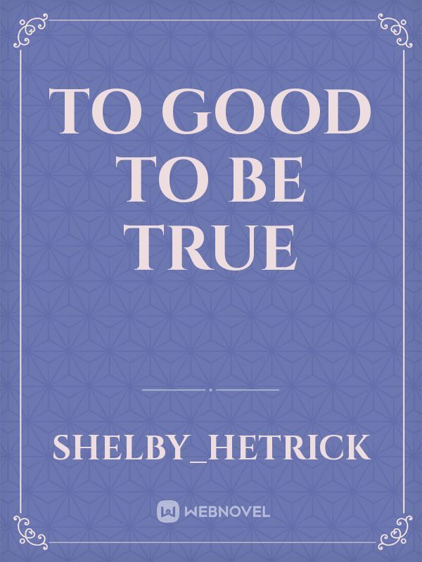 To Good to be True Book