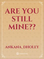 Are You Still Mine?? Book