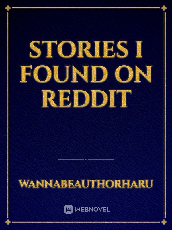 Stories I Found on Reddit