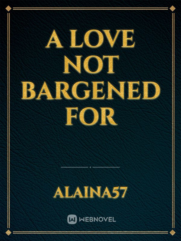 A Love Not Bargened For