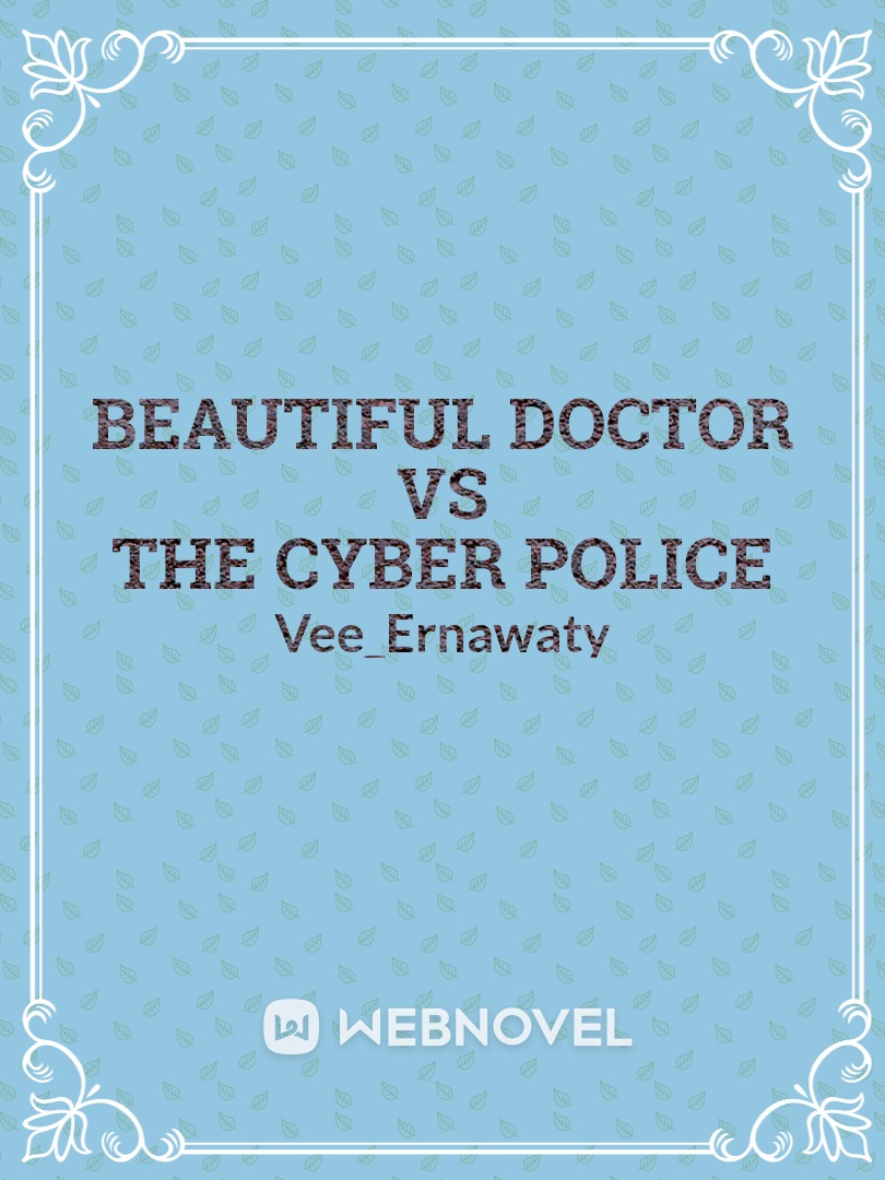 Beautiful Doctor VS The Cyber Police