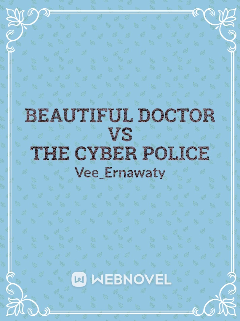 Beautiful Doctor VS The Cyber Police