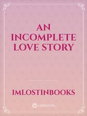 An Incomplete Love Story Book