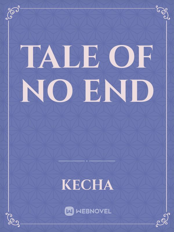 Tale of No End
