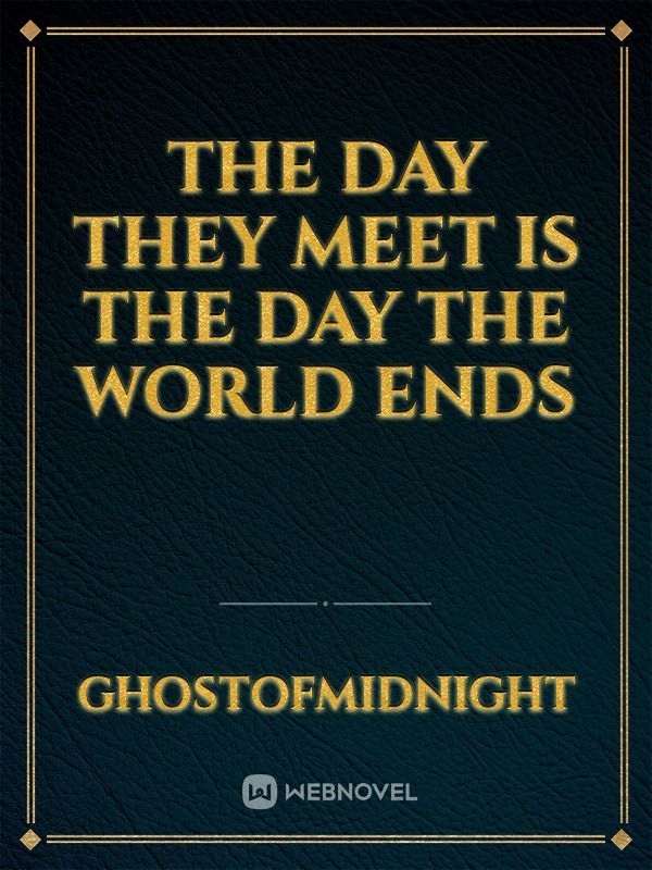 The Day They Meet Is The Day The World Ends Book