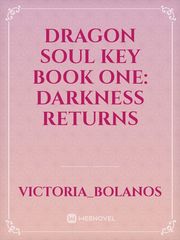 Dragon Soul Key Book one: darkness returns Book