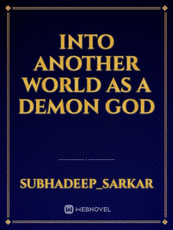 INTO ANOTHER WORLD AS A DEMON GOD Book