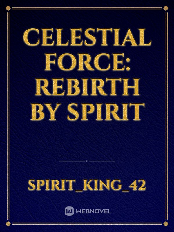 Celestial Force: Rebirth By Spirit