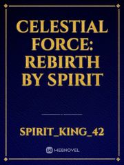 Celestial Force: Rebirth By Spirit Book